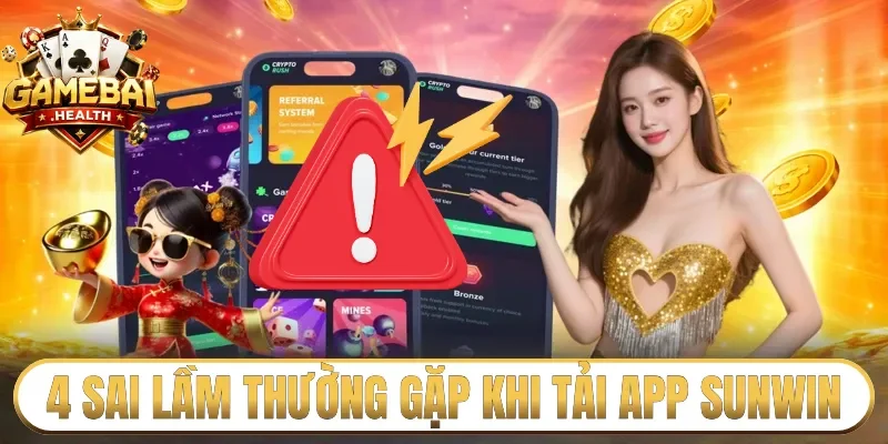 4 sai lầm thường gặp khi tải app Sunwin