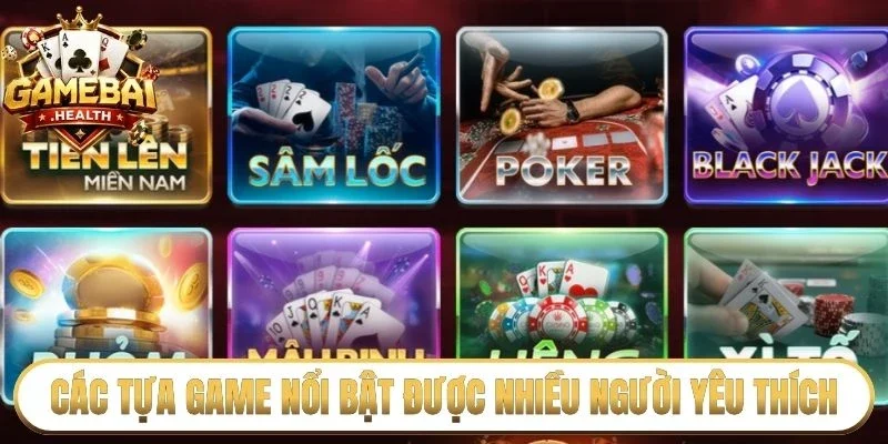 Các tựa game nổi bật được nhiều người yêu thích