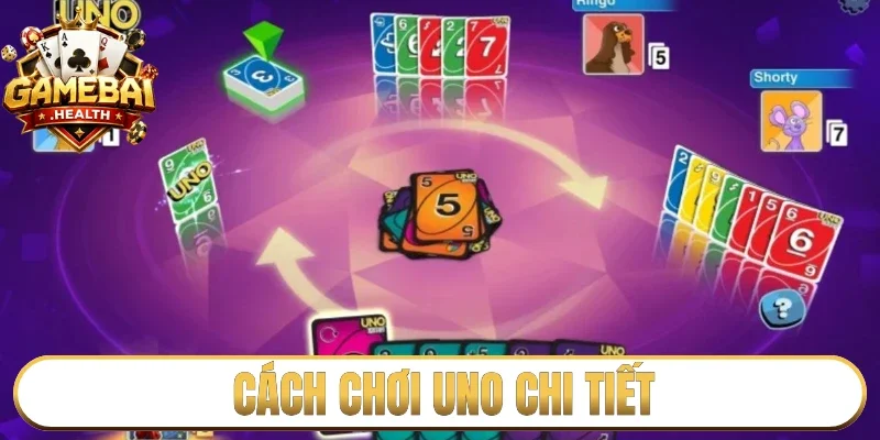Cách chơi Uno chi tiết nhất