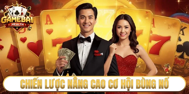 Chiến lược nâng cao cơ hội bùng nổ