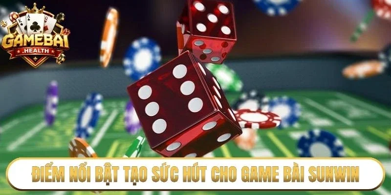 Điểm nổi bật tạo sức hút cho game bài Sunwin