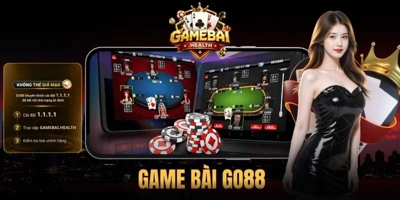 Game Bài GO88 - Sảnh Trò Chơi Được Member Yêu Thích Nhất
