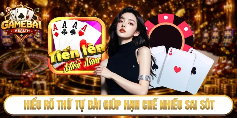 Hiểu rõ thứ tự bài giúp hạn chế nhiều sai sót