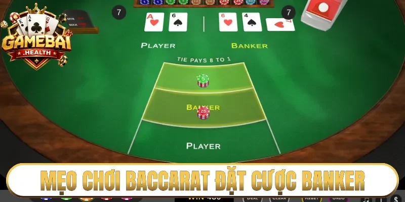 Mẹo chơi Baccarat đặt cược Banker