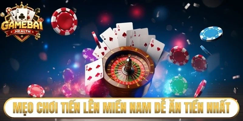 Mẹo chơi tiến lên miền Nam dễ ăn tiền nhất