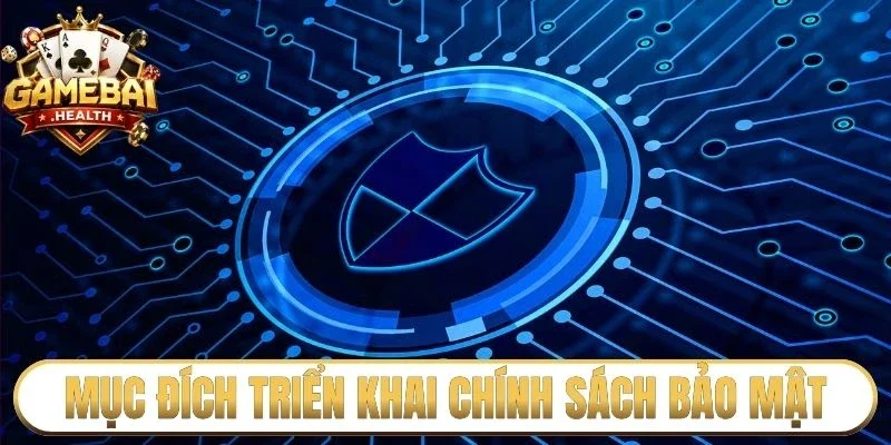Mục đích triển khai chính sách bảo mật