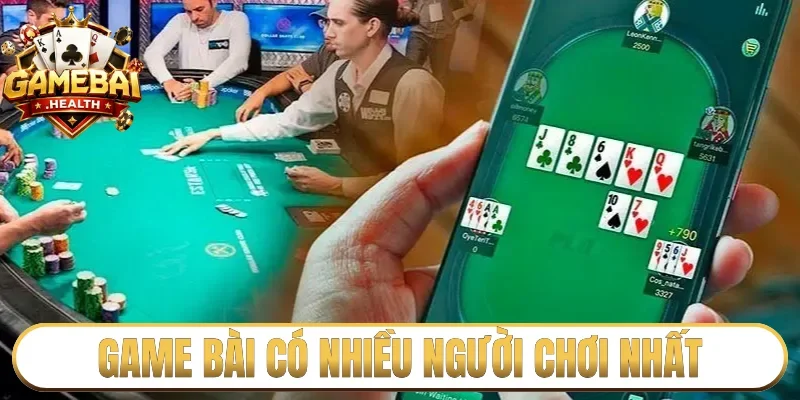 Những trò chơi bài có nhiều người chơi nhất