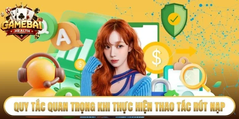 Quy tắc quan trọng khi thực hiện thao tác rút nạp